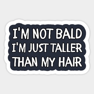 funny barber I'm not bald I'm just taller than my hair Sticker